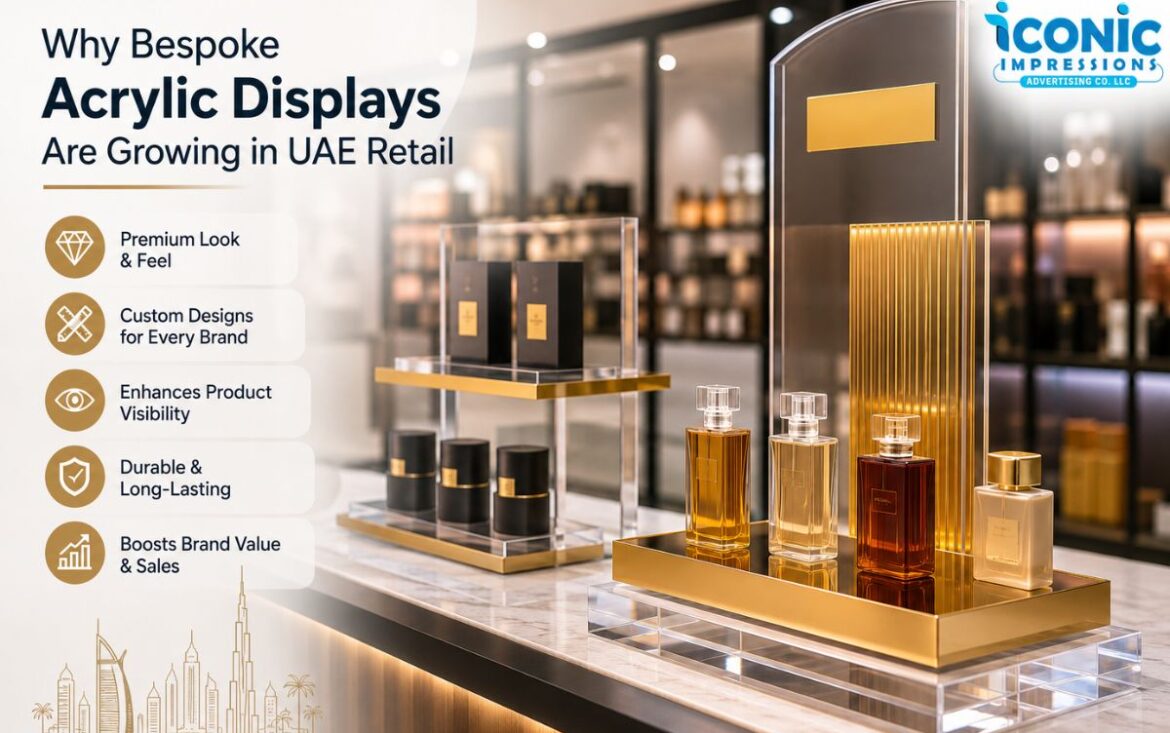 Why Bespoke Acrylic Displays Are Growing in UAE Retail
