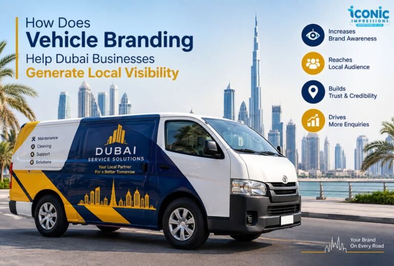 How Does Vehicle Branding Help Dubai Businesses Generate Local Visibility